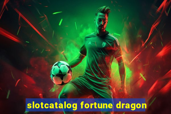 slotcatalog fortune dragon